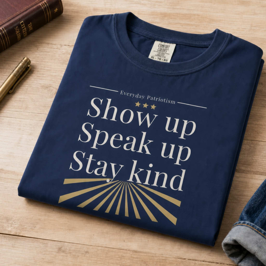 Show Up. Speak Up. Stay Kind.