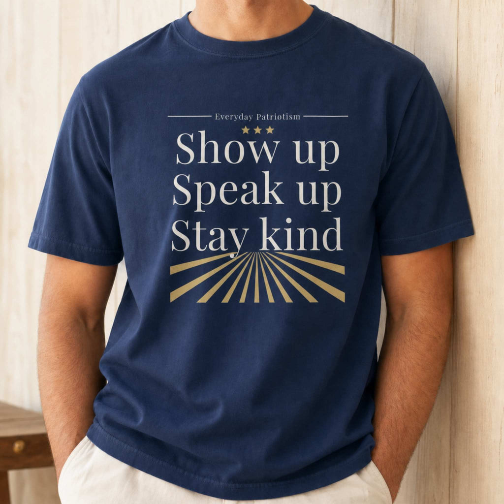 Show Up. Speak Up. Stay Kind.