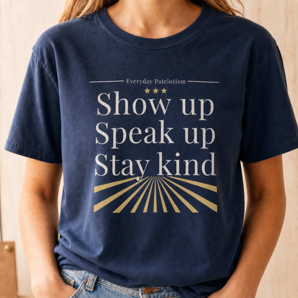 Show Up. Speak Up. Stay Kind.