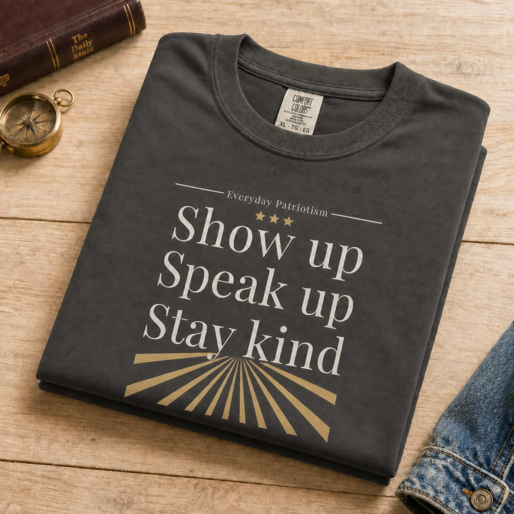 Show Up. Speak Up. Stay Kind.