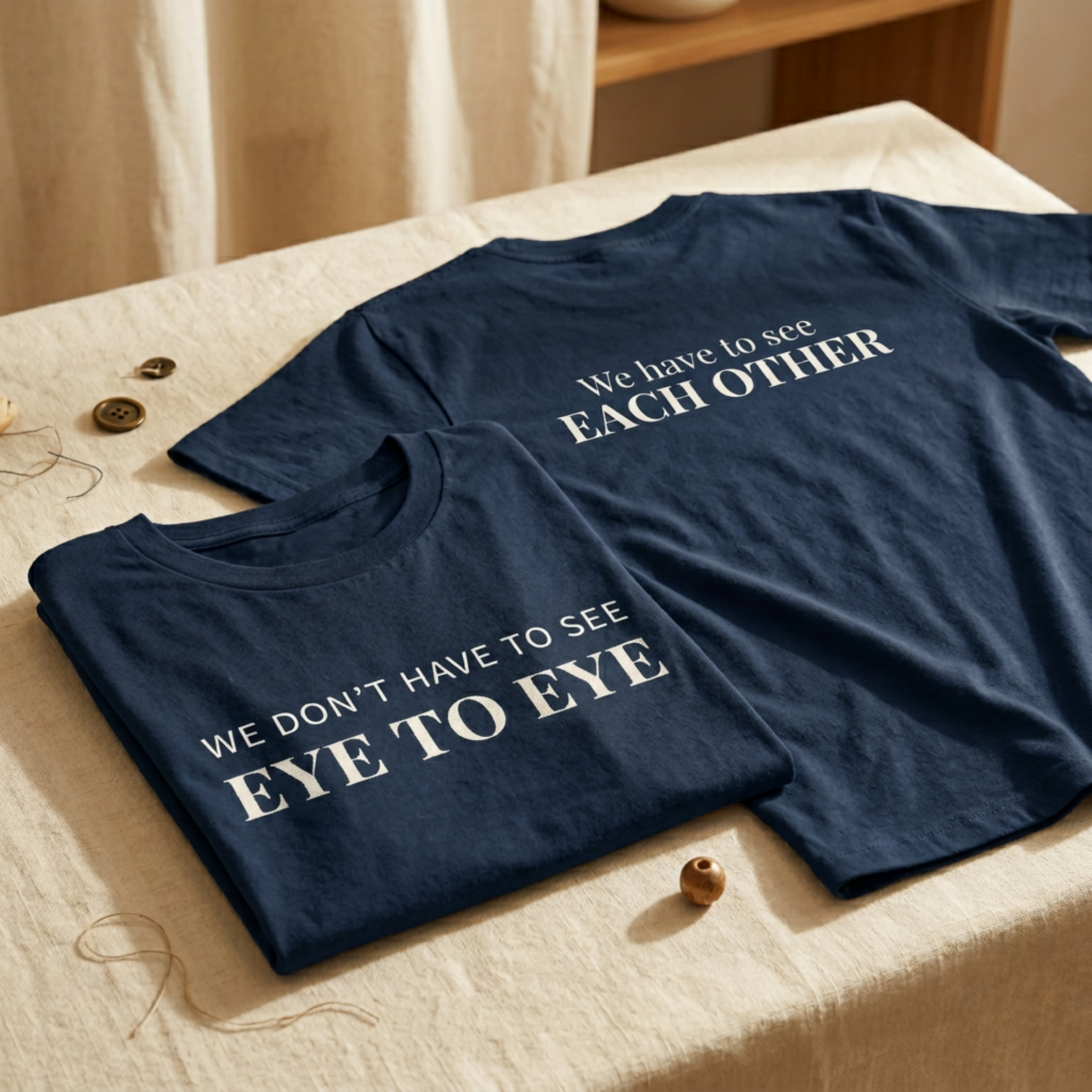 We Don't Have to See Eye to Eye. We have to See Each Other.